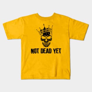 not dead yet skeleton whit crown Kids T-Shirt